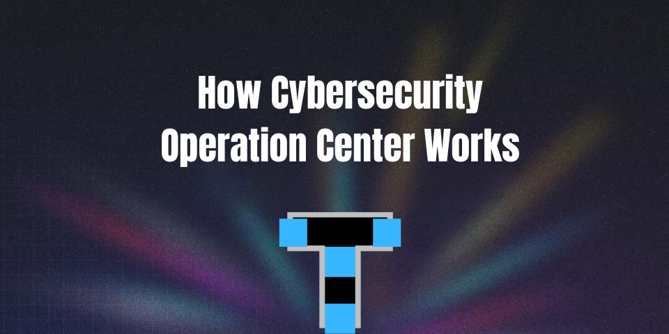 The Critical Role of Security Operations Centers (SOC) in Modern Cybersecurity